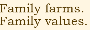 Family Farms. Family Values.